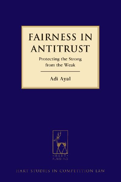Fairness in Antitrust: Protecting the Strong from the Weak