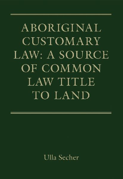 Aboriginal Customary Law: A Source of Common Law Title to Land