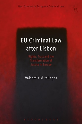 EU Criminal Law After Lisbon Rights, Trust and the Transformation of Justice in Europe
