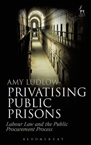 Privatising Public Prisons Labour Law and the Public Procurement Process
