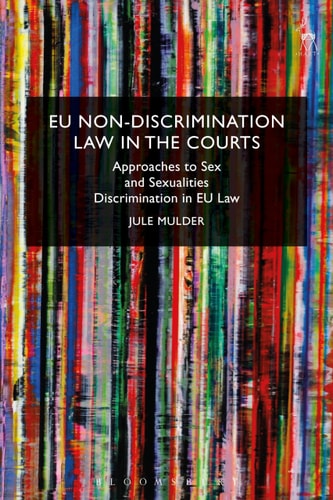 EU Non-Discrimination Law in the Courts Approaches to Sex and Sexualities Discrimination in EU Law