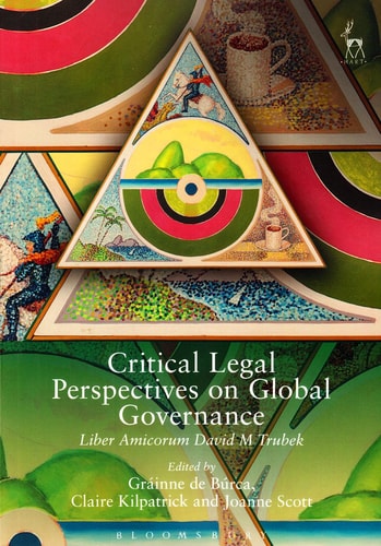 Critical Legal Perspectives on Global Governance Liber Amicorum David M Trubek