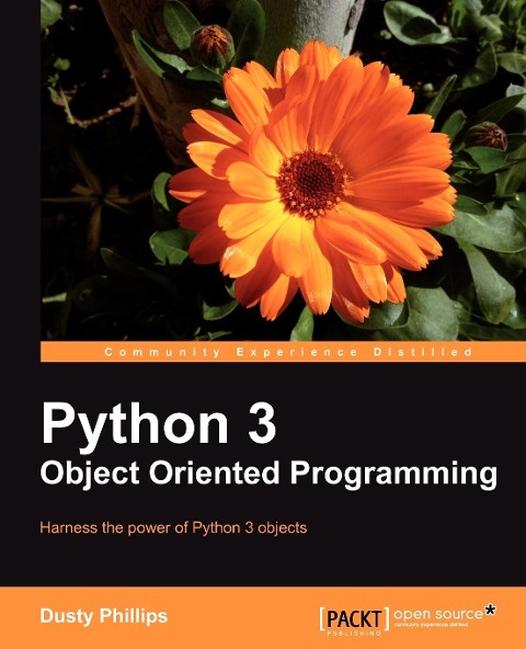 Python 3 Object Oriented Programming: Harness the power of Python 3 objects