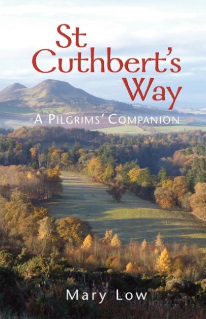 St Cuthberts Way - 2019 edition: A pilgrims companion