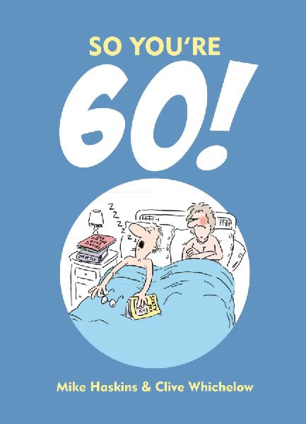So Youre 60!: A Handbook for the Newly Confused