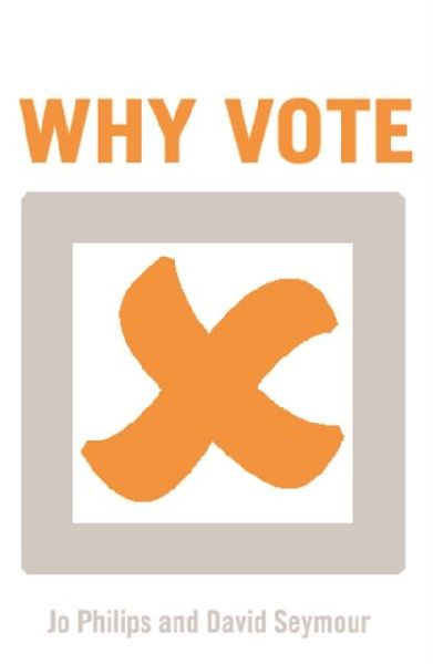 Why Vote?: A Guide for Those Who Cant be Bothered