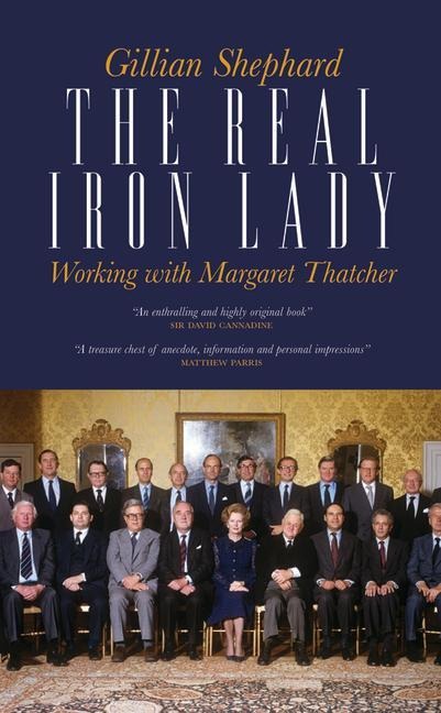 The Real Iron Lady: Working with Margaret Thatcher