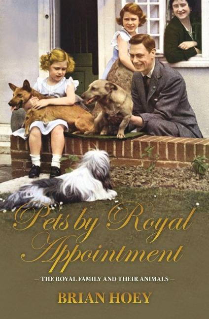 Pets by Royal Appointment: The Royal Family and Their Animals