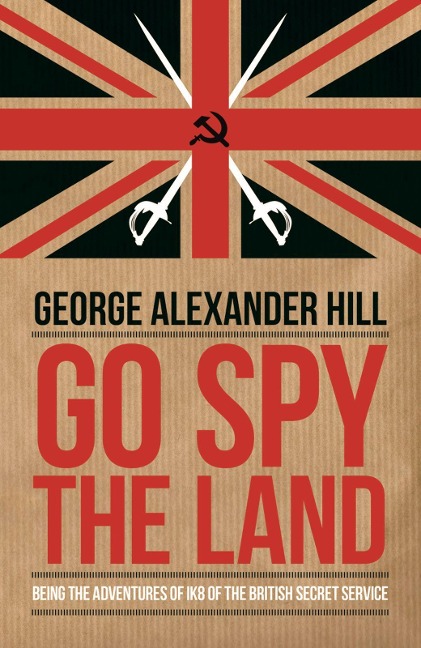 Go Spy the Land: Being the Adventures of IK8 of the British Secret Service