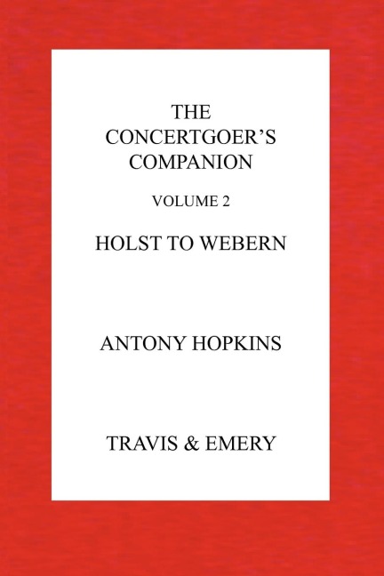 The Concertgoers Companion - Holst to Webern