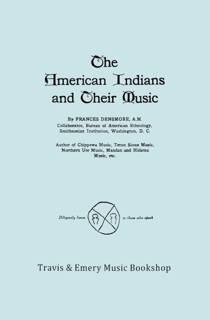 The American Indians and Their Music. (Facsimile of 1926 edition).