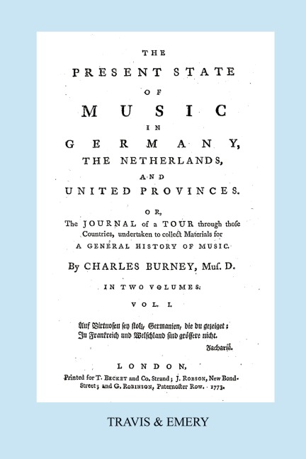 The Present State of Music in Germany, The Netherlands and United Provinces. [Vol.1. - 390 pages. Facsimile of the first edition, 1773.]