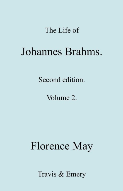 The Life of Johannes Brahms. Revised, Second edition. (Volume 2).