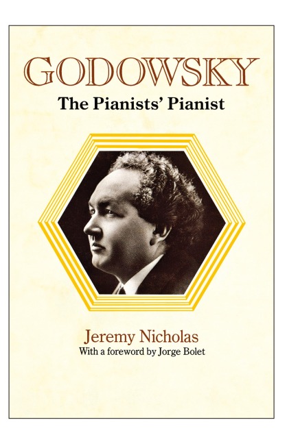 Godowsky, the Pianists' Pianist. a Biography of Leopold Godowsky.