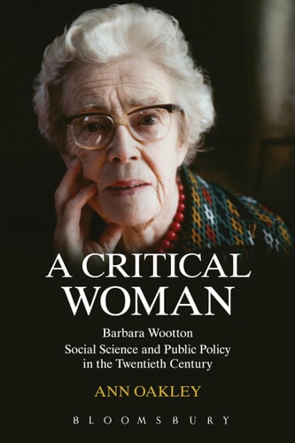 A Critical Woman Barbara Wootton, Social Science and Public Policy in the Twentieth Century