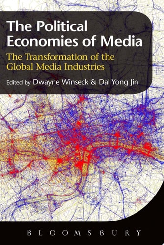 The Political Economies of Media The Transformation of the Global Media Industries