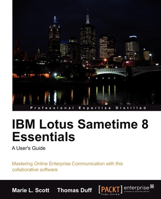 IBM Lotus Sametime 8 Essentials: A Users Guide