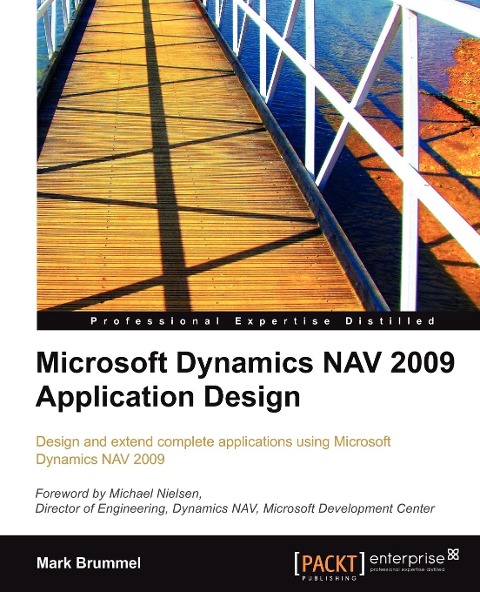 Microsoft Dynamics Nav 2009 Application Design: Design and extend complete applications using Microsoft Dynamics NAV 2009