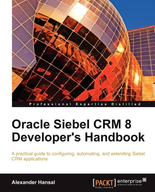 Oracle Siebel Crm 8 Developers Handbook