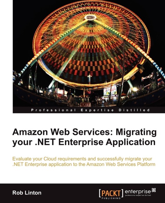 Amazon Web Services: Migrate Your .Net Enterprise Application to the Amazon Cloud