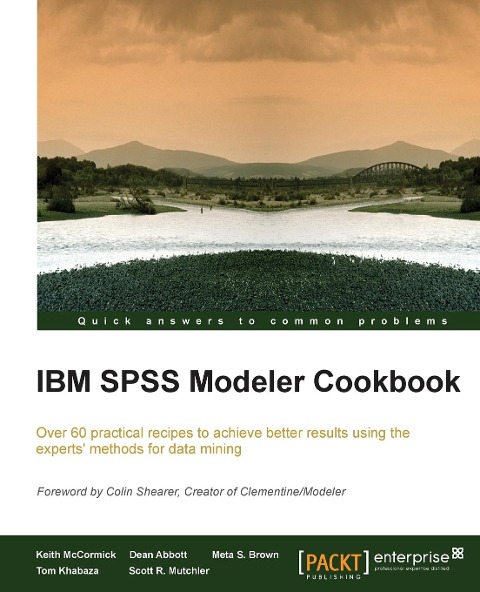 IBM SPSS Modeler Cookbook: If youve already had some experience with IBM SPSS Modeler this cookbook will help you delve deeper and exploit the incredible potential of this data mining workbench. The recipes come from some of the best brains in the busine
