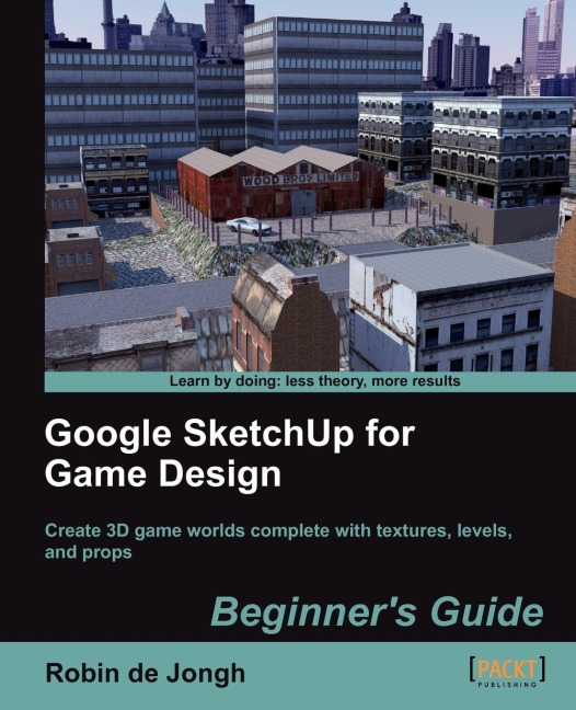 Google Sketchup for Game Design: Beginners Guide