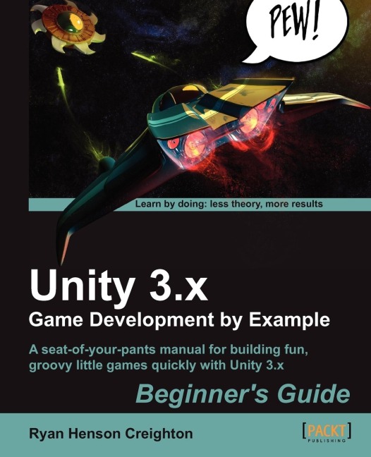 Unity 3.X Game Development by Example Beginners Guide