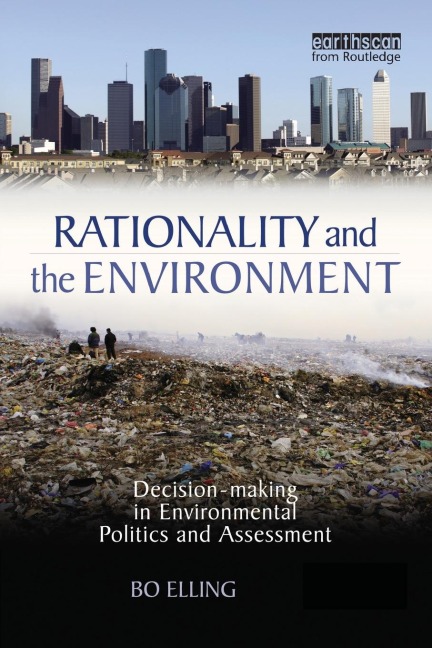 Rationality and the Environment: Decision-making in Environmental Politics and Assessment