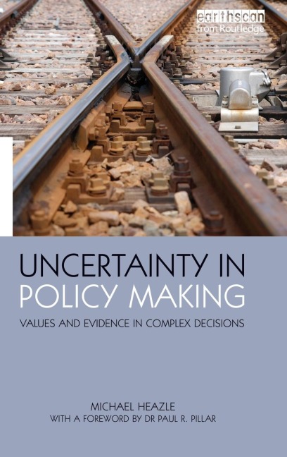 Uncertainty in Policy Making: Values and Evidence in Complex Decisions