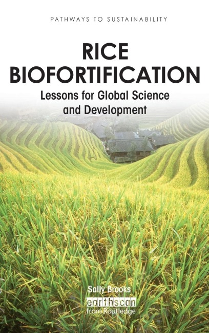 Rice Biofortification: Lessons for Global Science and Development