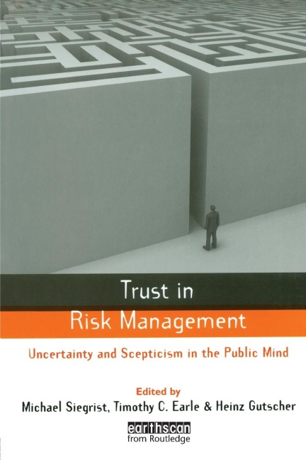Trust in Risk Management: Uncertainty and Scepticism in the Public Mind