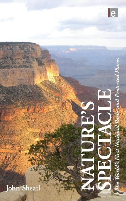 Natures Spectacle: The Worlds First National Parks and Protected Places