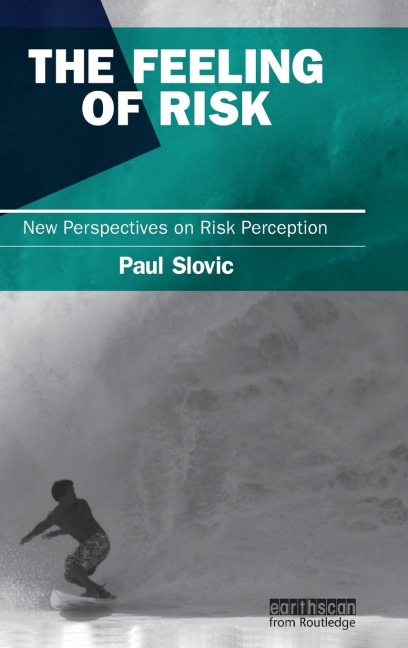 The Feeling of Risk: New Perspectives on Risk Perception