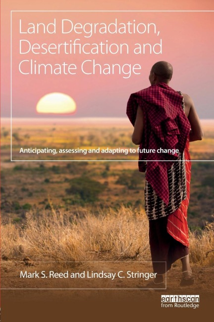 Land Degradation, Desertification and Climate Change: Anticipating, assessing and adapting to future change
