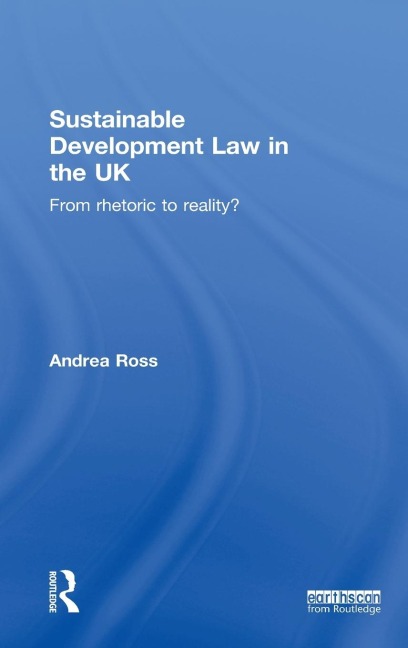 Sustainable Development Law in the UK: From Rhetoric to Reality?