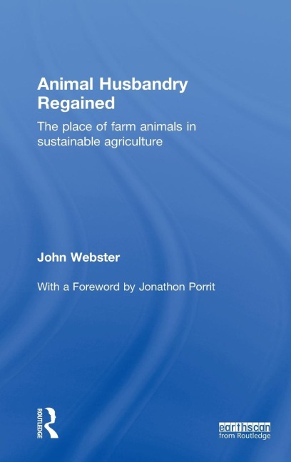 Animal Husbandry Regained: The Place of Farm Animals in Sustainable Agriculture