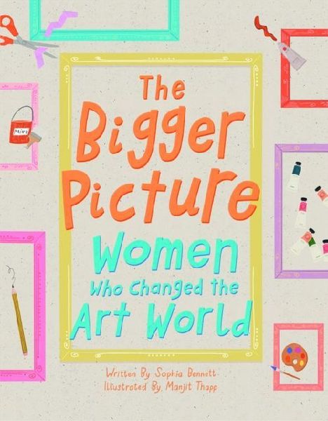 The Bigger Picture: Women Who Changed the Art World