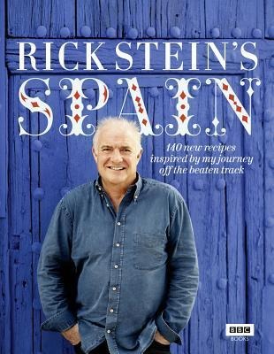 Rick Steins Spain: 140 new recipes inspired by my journey off the beaten track