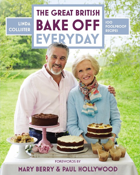 Great British Bake Off: Everyday: Over 100 Foolproof Bakes