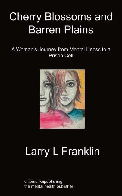 Cherry Blossoms & Barren Plains: A Womans Journey from Mental Illness to a Prison Cell