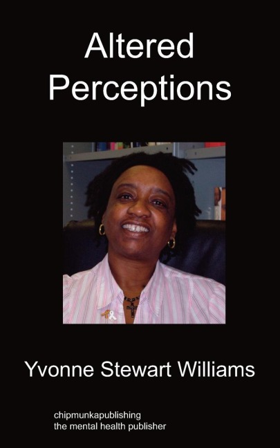Altered Perceptions: An 18 Month Diary, One Day at a Time, in the Life of a Mental Health Service User