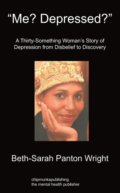 Me? Depressed?: A Thirty-Something Womans Story of Depression From Disbelief to Discovery