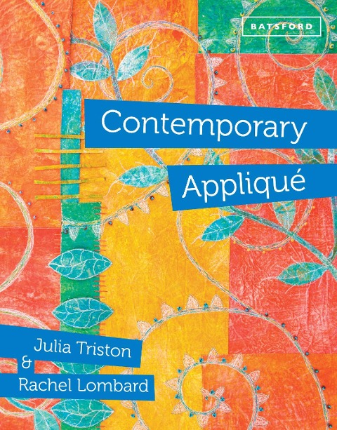 Contemporary Applique: Cutting edge design and techniques in textile art