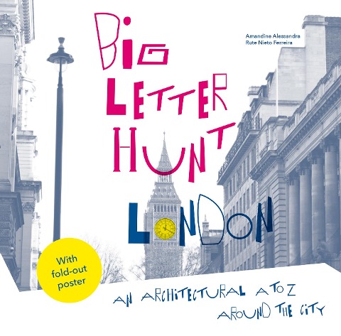 Big Letter Hunt: London: An Architectural A to Z Around the City