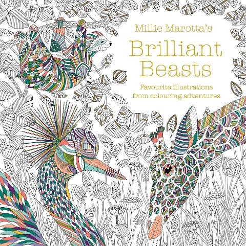 Millie Marotta's Brilliant Beasts: Favourite illustrations from colouring adventures