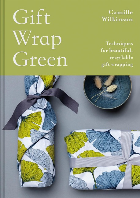 Gift Wrap Green: Techniques for beautiful, recyclable gift wrapping