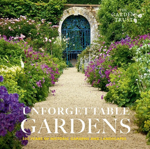 Unforgettable Gardens: 500 Years of Historic Gardens and Landscapes