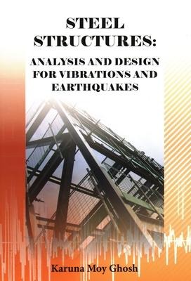 Steel Structures: Analysis and Design for Vibrations and Earthquakes