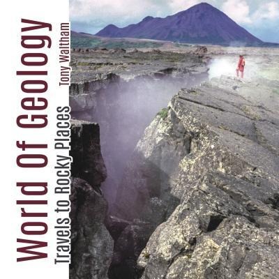 World of Geology: Travels to Rock Places