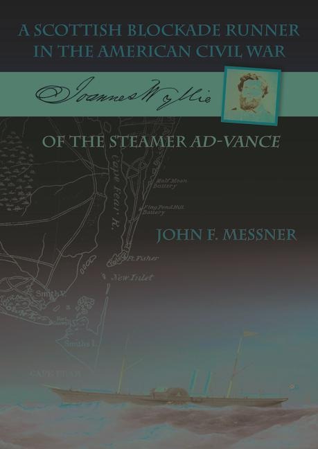 A Scottish Blockade Runner in the American Civil War: Joannes Wyllie of the steamer Ad-Vance